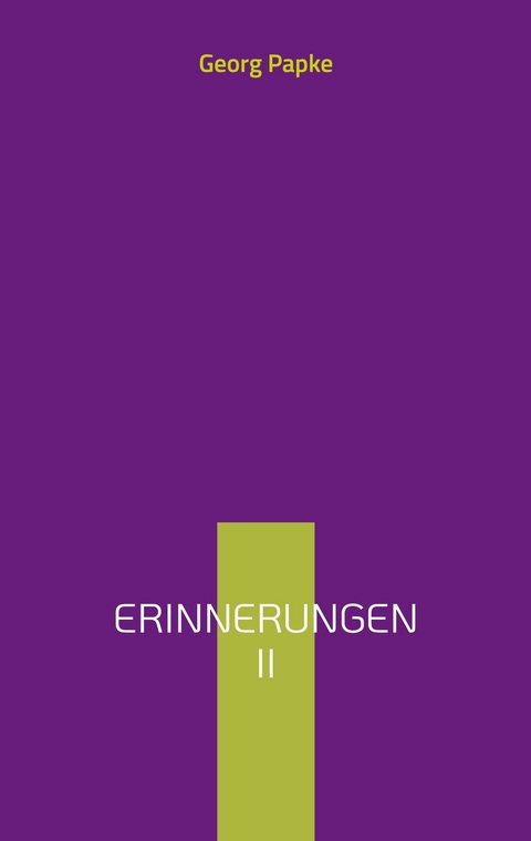 Erinnerungen II - Georg Papke