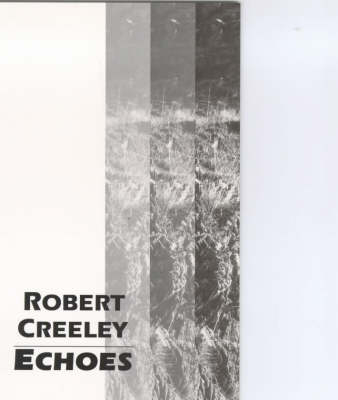 Echoes - Robert Creeley