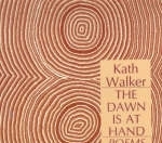 The Dawn is at Hand - Kath Walker