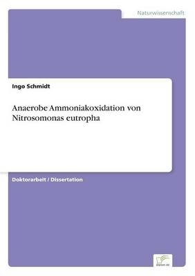 Anaerobe Ammoniakoxidation von Nitrosomonas eutropha - Ingo Schmidt
