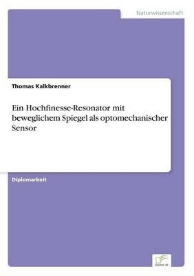 Ein Hochfinesse-Resonator mit beweglichem Spiegel als optomechanischer Sensor - Thomas Kalkbrenner