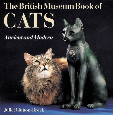 The British Museum Book of Cats - Juliet Clutton-Brock