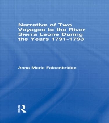 Narrative of Two Voyages to the River Sierra Leone During the Years 1791-1793 - Anna Maria Falconbridge