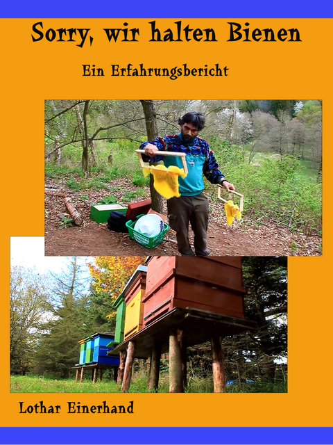 Sorry, wir halten Bienen - Lothar Einerhand