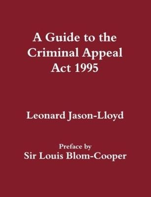 A Guide to the Criminal Appeal Act 1995 - Leonard Jason-Lloyd