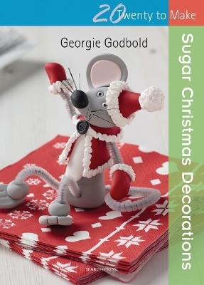 Twenty to Make: Sugar Christmas Decorations - Georgie Godbold
