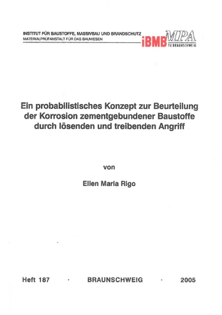 Ein probabilistisches Konzept zur Beurteilung der Korrosion zementgebundener Baustoffe durch lösenden und treibenden Angriff