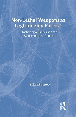 Non-lethal Weapons as Legitimising Forces? - Brian Rappert