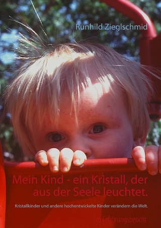 Mein Kind - ein Kristall, der aus der Seele leuchtet.