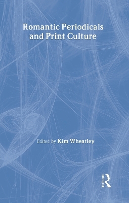 Romantic Periodicals and Print Culture - 