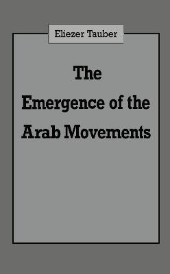 The Emergence of the Arab Movements - Eliezer Tauber