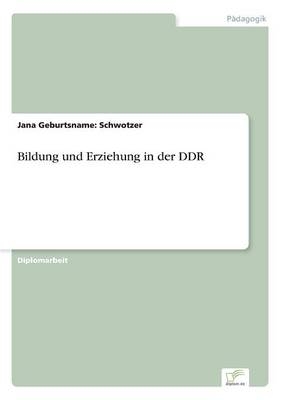 Bildung und Erziehung in der DDR - Jana Geburtsname: Schwotzer