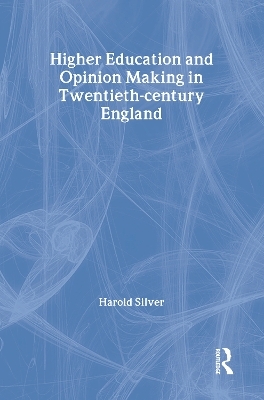 Higher Education and Policy-making in Twentieth-century England - Harold Silver
