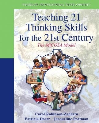Teaching 21 Thinking Skills for the 21st Century - Carol Robinson-Zanartu, Patricia Doerr, Jacqueline Portman
