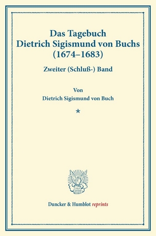 Das Tagebuch Dietrich Sigismund von Buchs (1674–1683).