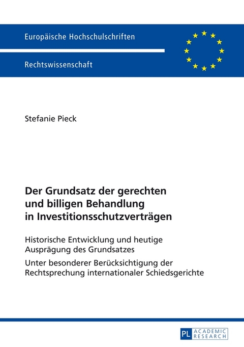 Der Grundsatz der gerechten und billigen Behandlung in Investitionsschutzvertr&auml;gen - Stefanie Pieck