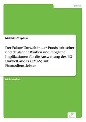 Der Faktor Umwelt in der Praxis britischer und deutscher Banken und mÃ¶gliche Implikationen fÃ¼r die Ausweitung des EG Umwelt Audits (EMAS) auf Finanzdienstleister