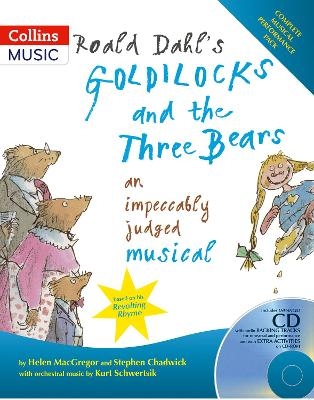 Roald Dahl's Goldilocks and the Three Bears - Roald Dahl, Stephen Chadwick, Helen MacGregor, Kurt Schwertsik
