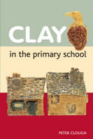 Clay in the Primary School - Peter Clough