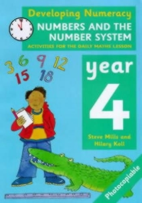 Numbers and the Number System: Year 4 - Steve Mills, Hilary Koll, Paul Broadbent
