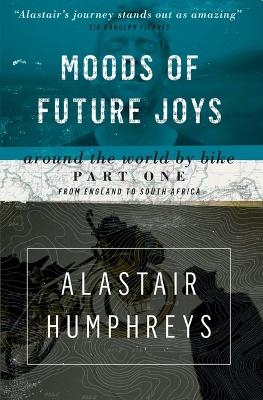 Moods of Future Joys - Alastair Humphreys