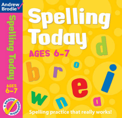 Spelling Today for Ages 6-7 - Andrew Brodie