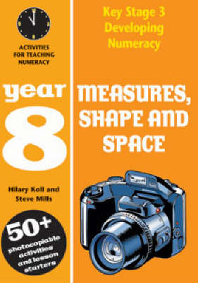 Measures, Shape and Space: Year 8 - Hilary Koll, Steve Mills
