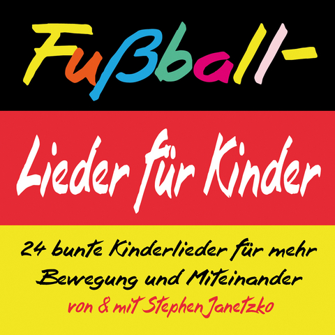 Fu&szlig;ball-Lieder f&uuml;r Kinder - Stephen Janetzko
