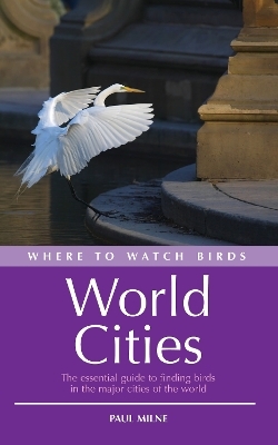 Where to Watch Birds in World Cities - Paul Milne