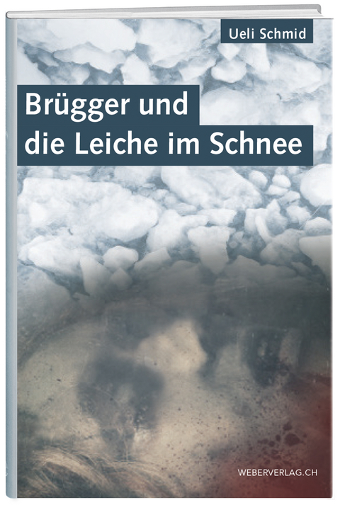 Br&uuml;gger und die Leiche im Schnee - Ueli Schmid