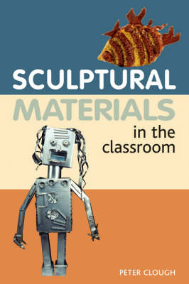 Sculptural Materials in the Classroom