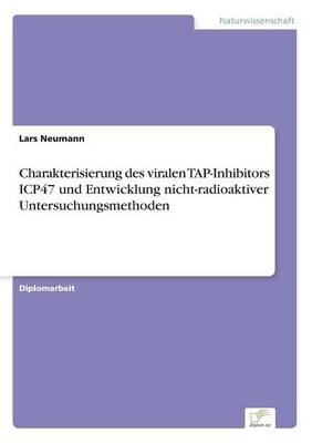 Charakterisierung des viralen TAP-Inhibitors ICP47 und Entwicklung nicht-radioaktiver Untersuchungsmethoden - Lars Neumann