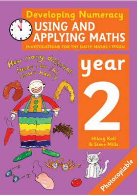 Using and Applying Maths: Year 2 - Hilary Koll, Steve Mills