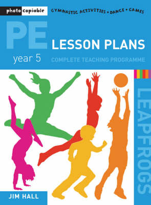 PE Lesson Plans - Year 5 Complete Teaching Programme - Jim Hall