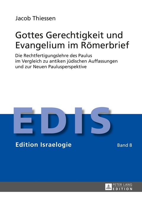 Gottes Gerechtigkeit und Evangelium im R&ouml;merbrief - Jacob Thiessen