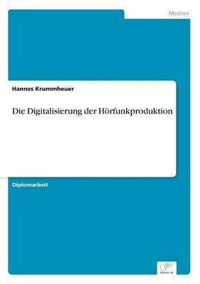Die Digitalisierung der H&ouml;rfunkproduktion - Hannes Krummheuer