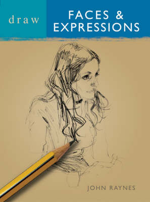 Draw Faces and Expressions - John Raynes