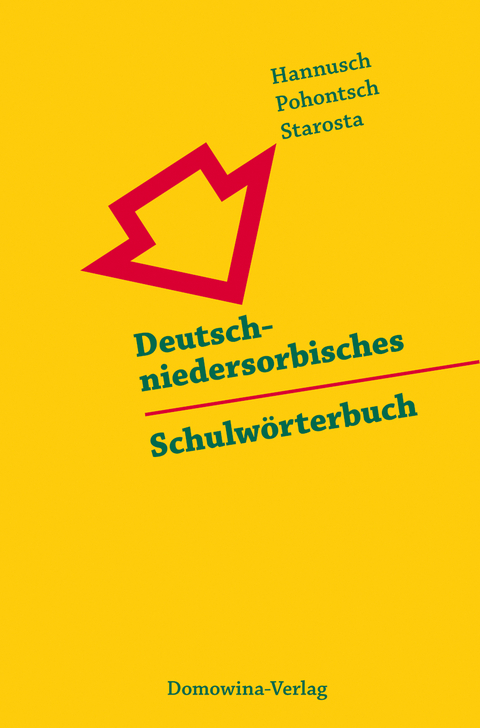 Deutsch-niedersorbisches Schulw&ouml;rterbuch/Nimsko-dolnoserbski &scaron;ulski słownik - Erwin Hannusch, Anja Pohontsch, Manfred Starosta
