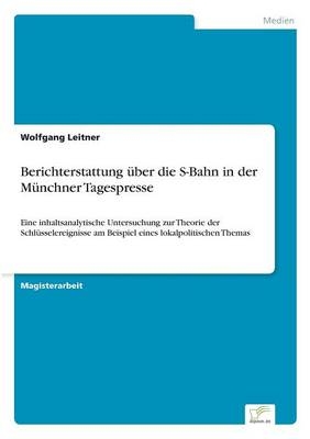 Berichterstattung &Atilde;&frac14;ber die S-Bahn in der M&Atilde;&frac14;nchner Tagespresse - Wolfgang Leitner