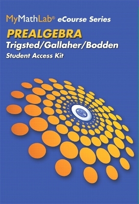 MyLab Math eCourse for Trigsted/Bodden/Gallaher Prealgebra -- Access Card -- PLUS Guided Notebook - Kirk Trigsted, Randall Gallaher, Kevin Bodden