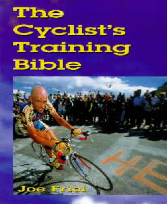 The Cyclist's Training Bible - Joe Friel