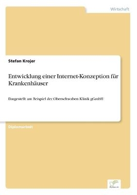 Entwicklung einer Internet-Konzeption f&Atilde;&frac14;r Krankenh&Atilde;&curren;user - Stefan Krojer