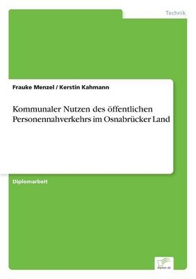 Kommunaler Nutzen des &Atilde;&para;ffentlichen Personennahverkehrs im Osnabr&Atilde;&frac14;cker Land - Frauke Menzel, Kerstin Kahmann