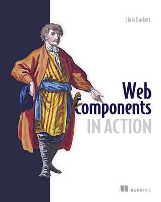 Web Components in Action - Chris Buckett