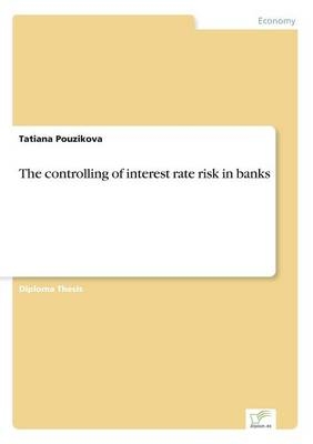 The controlling of interest rate risk in banks - Tatiana Pouzikova