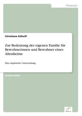 Zur Bedeutung der eigenen Familie fÃ¼r Bewohnerinnen und Bewohner eines Altenheims