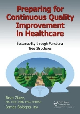 Preparing for Continuous Quality Improvement for Healthcare - Reza Ziaee, James S. Bologna MBA