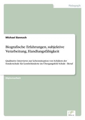 Biografische Erfahrungen, subjektive Verarbeitung, Handlungsf&Atilde;&curren;higkeit - Michael Bannach