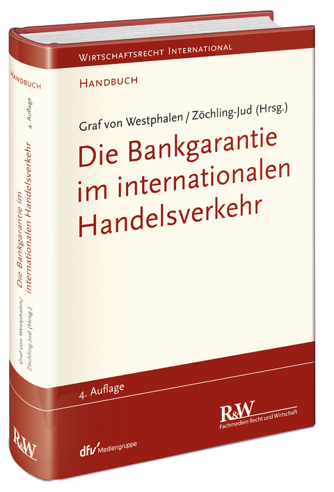 Die Bankgarantie im internationalen Handelsverkehr - Friedrich Westphalen, Brigitta Z&ouml;chling-Jud