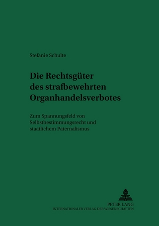 Die Rechtsgüter des strafbewehrten Organhandelsverbotes